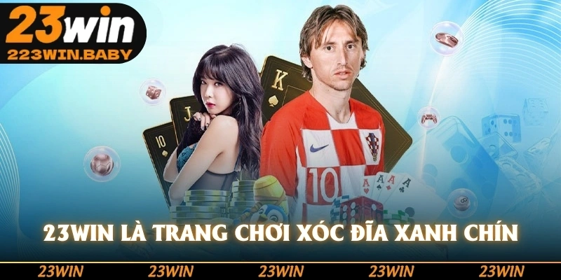 23win là trang chơi xóc đĩa xanh chín