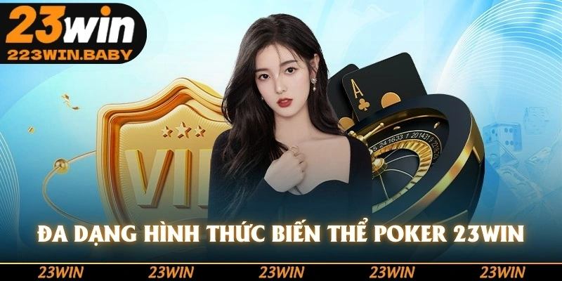 đa dạng hình thức biến thể poker 23win