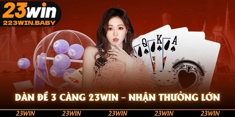 dàn đề 3 càng 23win nhận thưởng lớn