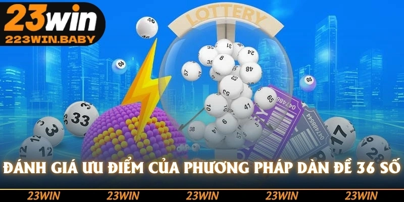 đánh giá ưu điểm của phương pháp dàn đề 36 số