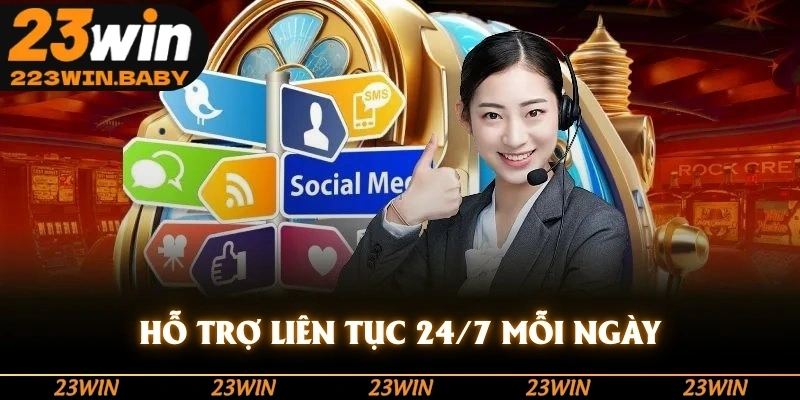 hỗ trợ liên tục 24/7 mỗi ngày 