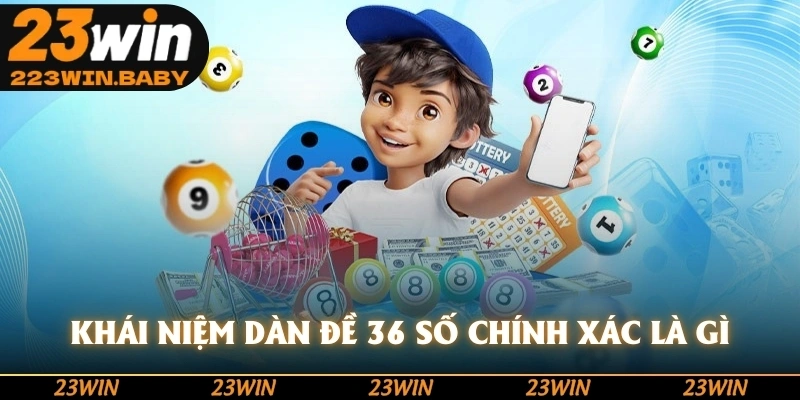 khái niệm dàn đề 36 số chính xác là gì