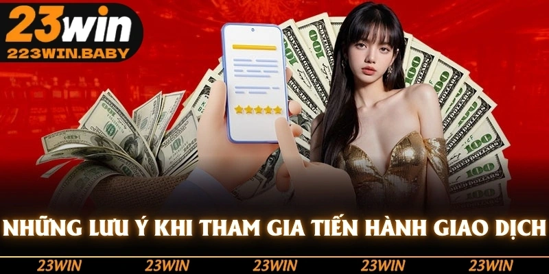những lưu ý khi tham gia tiến hành giao dịch