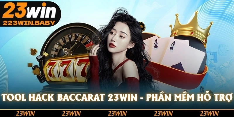 tool hack baccarat 23win phần mềm hỗ trợ
