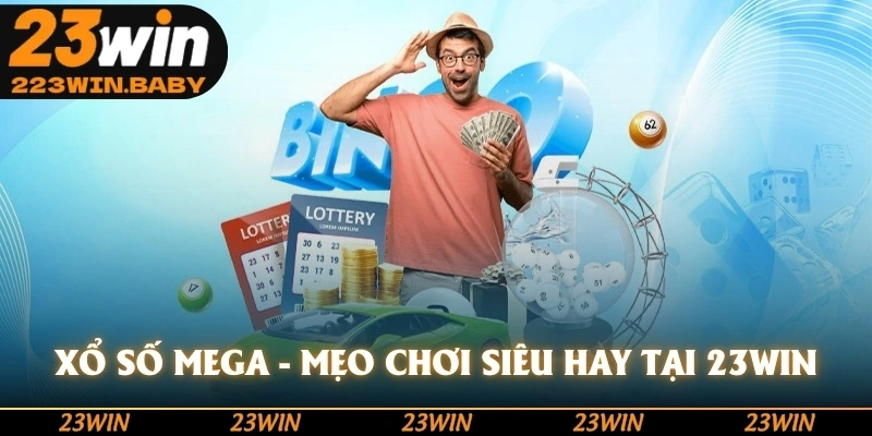 xổ số mega mẹo chơi siêu hay tại 23win